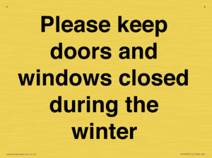 Please keep doors and windows closed during the winter